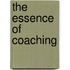 The Essence of Coaching