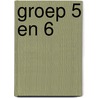 Groep 5 en 6 door Onbekend