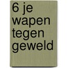 6 Je wapen tegen geweld door Jan Schouten