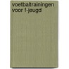Voetbaltrainingen voor F-jeugd door P. Driessen
