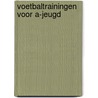 Voetbaltrainingen voor A-jeugd door P. Driessen