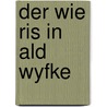 Der wie ris in ald wyfke by Hichtum