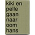 Kiki en Pelle gaan naar oom Hans