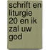 Schrift en liturgie 20 en ik zal uw god