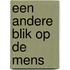 Een andere blik op de mens