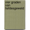 Vier graden van liefdesgeweld door R. van Sint-Victor