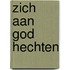 Zich aan God hechten