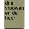 Drie vrouwen en de heer door Speyr