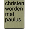 Christen worden met paulus door Schruers