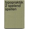 Typopraktijk 2 spelend spellen door Heidekamp