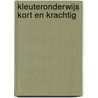 Kleuteronderwijs kort en krachtig by A.G. Vrij