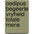 Oedipus begeerte vryheid totale mens
