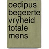 Oedipus begeerte vryheid totale mens door S.J. Redmeijer