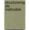 Structurering als methodiek door Stoppels