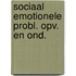 Sociaal emotionele probl. opv. en ond.