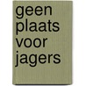 Geen plaats voor jagers by Makkink