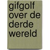 Gifgolf over de derde wereld door Gerrits