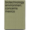 Biotechnology environmen. concerns mexico door Casas