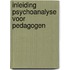 Inleiding psychoanalyse voor pedagogen