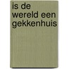 Is de wereld een gekkenhuis door Vollenhoven