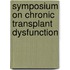 Symposium on chronic transplant dysfunction