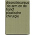 Dissectiecursus 'De arm en de hand' plastische chirurgie