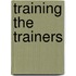 Training the trainers