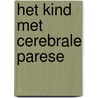 Het kind met cerebrale parese door H.F.E.M. Gubbels