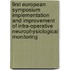 First European Symposium Implementation and Improvement of Intra-Operative Neurophysiological Monitoring