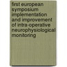 First European Symposium Implementation and Improvement of Intra-Operative Neurophysiological Monitoring by H.J. Journée
