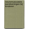 Neuromusculaire aandoeningen bij kinderen by J.M. Fock