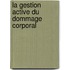 La gestion active du dommage corporal