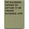 Het Europees Verkeer en Vervoer in de Nieuwe Europese Unie by J. de Vos