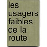 Les Usagers Faibles de la Route by J. de Vos