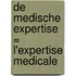 De medische expertise = l'Expertise medicale