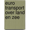 Euro Transport over Land en Zee door Onbekend