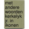 Met andere woorden kerkelyk jr. in ikonen by Nicholas Meyer