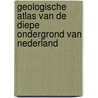 Geologische atlas van de Diepe ondergrond van Nederland by H.A. van Adrichem Boogaert