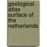Geological atlas surface of the netherlands by Unknown