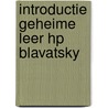Introductie geheime leer hp blavatsky door H.P. Blavatsky