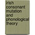 Irish consonant mutation and phonological theory