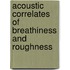 Acoustic correlates of breathiness and roughness