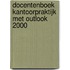 Docentenboek Kantoorpraktijk met Outlook 2000