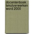 Docentenboek Tekstverwerken Word 2000