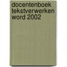 Docentenboek Tekstverwerken Word 2002 by Schrijverscollectief Lsso