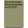 Docentenboek Tekstverwerken Word 2007 by Schrijverscollectief Lsso