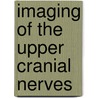 Imaging of the upper cranial nerves door Onbekend