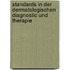 Standards in der dermatologischen diagnostic und therapie