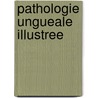 Pathologie ungueale illustree by Unknown