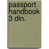 Passport handbook 3 dln. door Onbekend